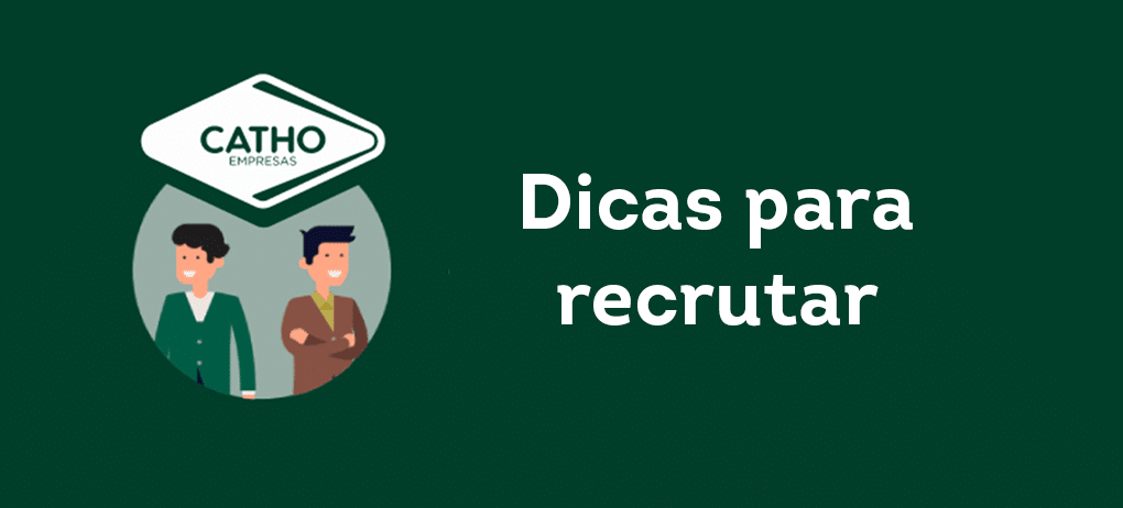 Dicas para recrutar com a Catho Empresas