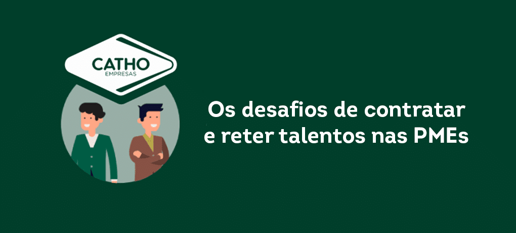 Os desafios de contratar e reter talentos nas PMEs